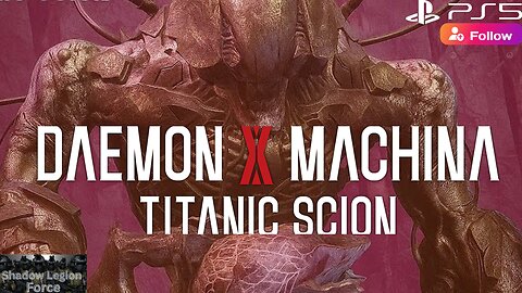 Titanic Scion: Daemon X MachinaTitanic Scion Gameplay Playthrough-Epic Mech VS Beast Showdown!