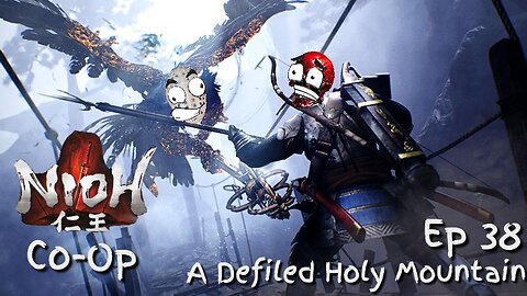 Nioh Co-Op Ep 38: A Defiled Holy Mountain