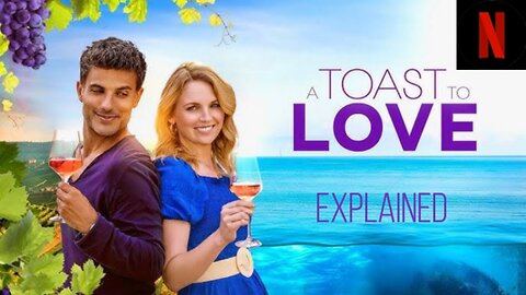 🎬 A Toast to Love (2024) | Full Romance Movie Breakdown & Explanation 💖🍷