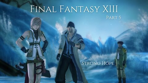 Final Fantasy XIII Part 5 - Strong Hope