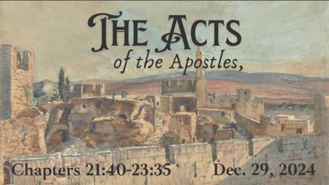Acts Ch 21:40-23:35 (Part 15)