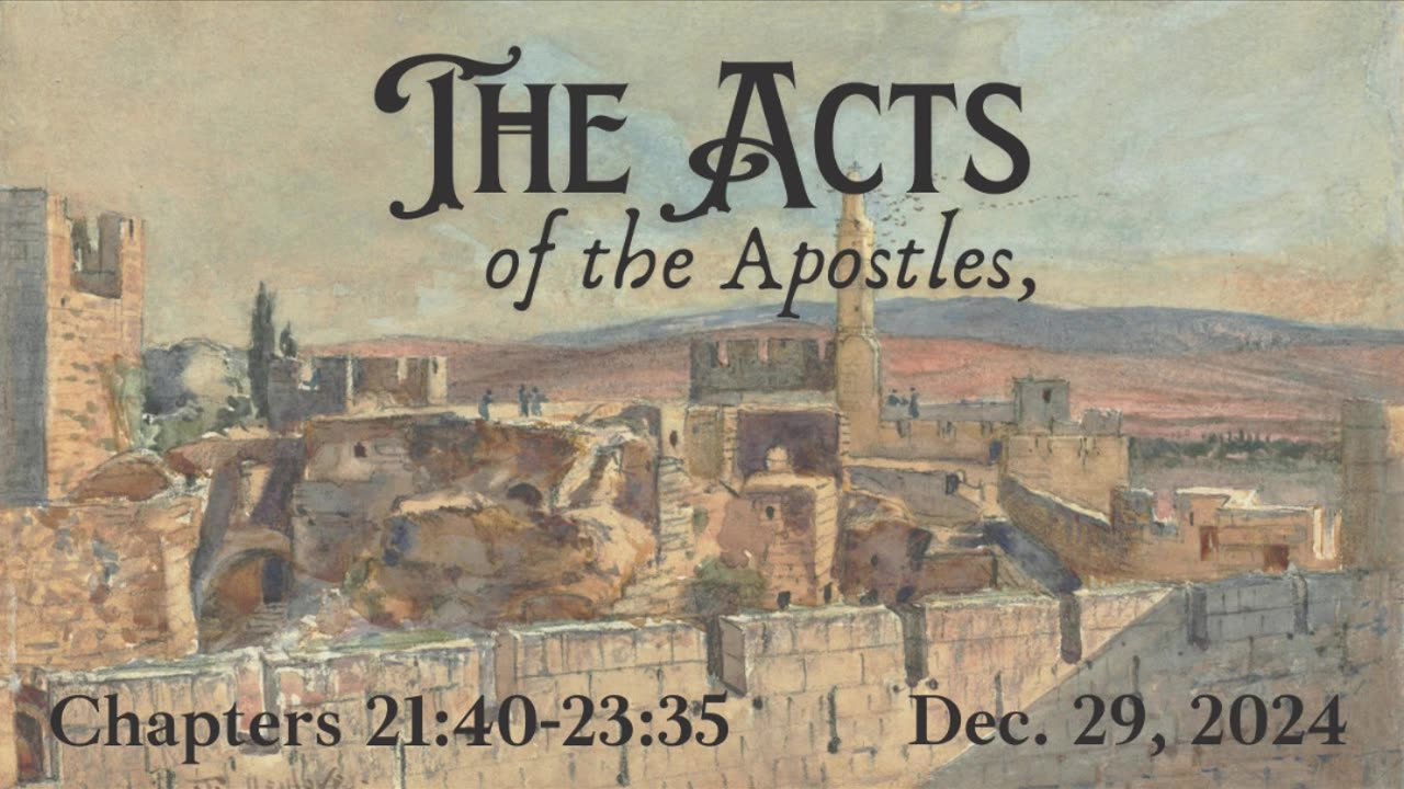 Acts Ch 21:40-23:35 (Part 15)