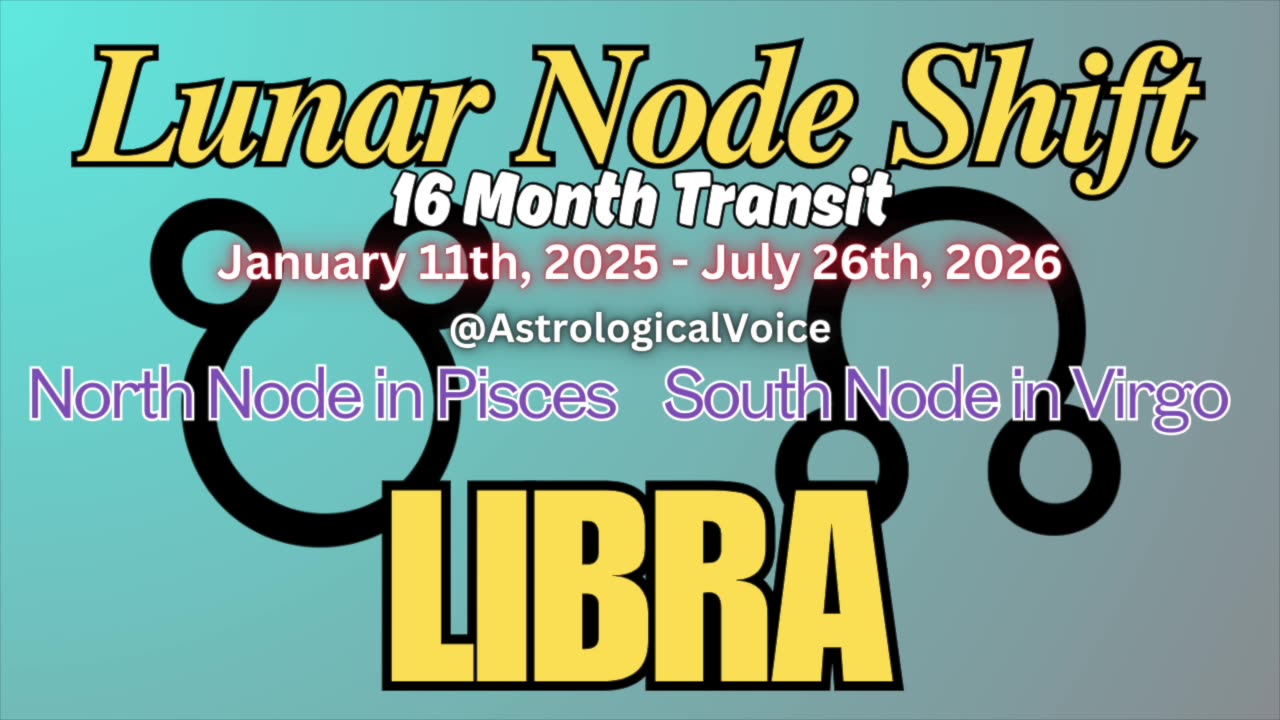 Libra: January 11th 16 Month Lunar Node Shift Horoscope Guide