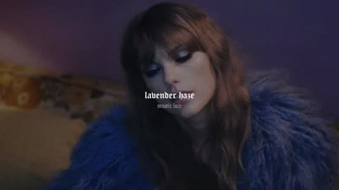 taylor swift - lavender haze (slowed + reverb)
