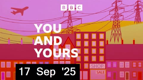 You and Yours - consumer programme (17/09/2025)