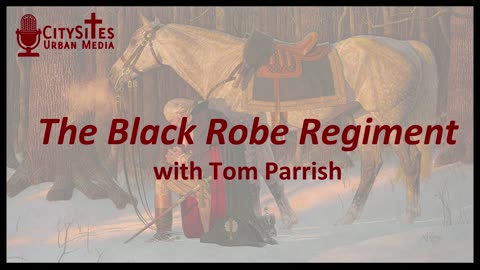 The Black Robe Regiment with Tom Parrish