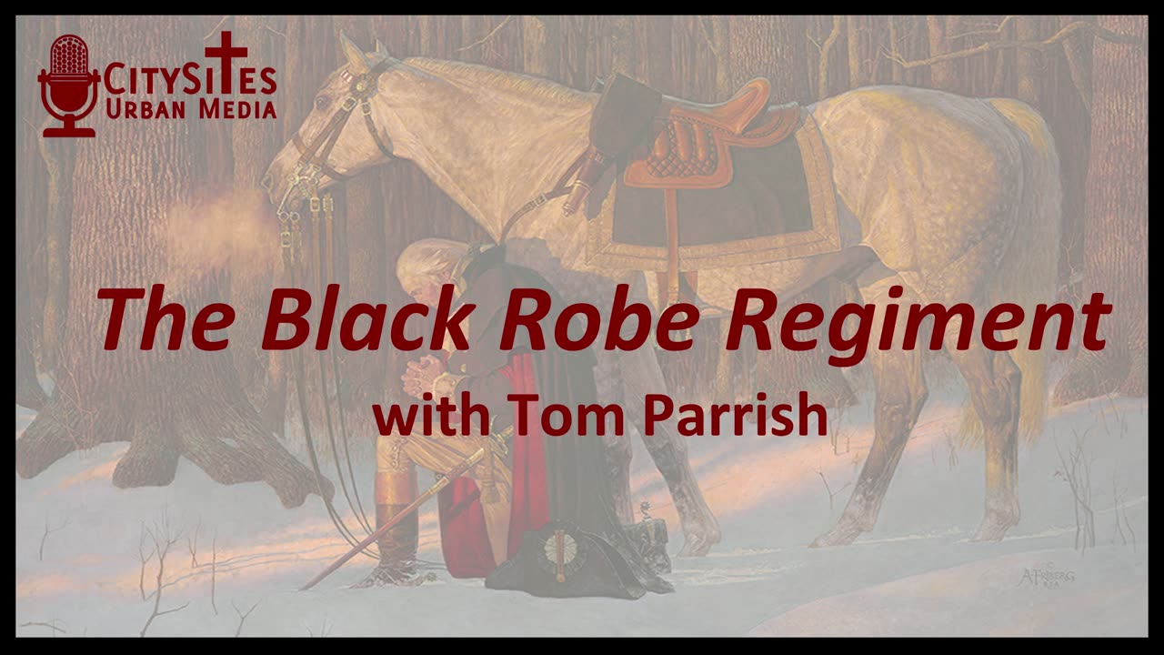 The Black Robe Regiment with Tom Parrish