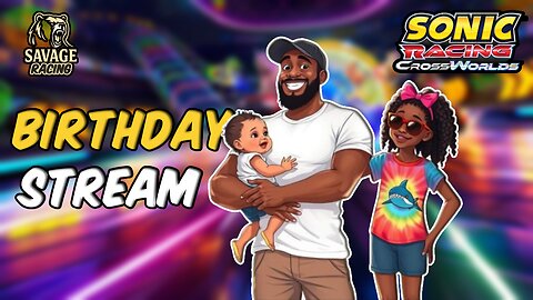 🎉 Birthday Stream! | Sonic Racing CrossWorlds LIVE 🦔🏁 Let’s Celebrate! #SavageRacing #SonicRacing
