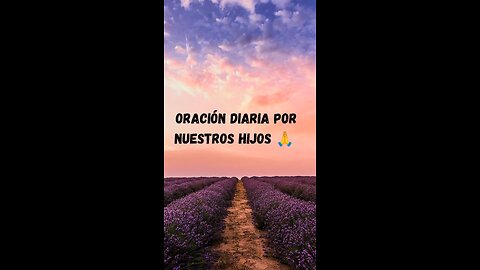Oración diaria por nuestros hijos 🙏