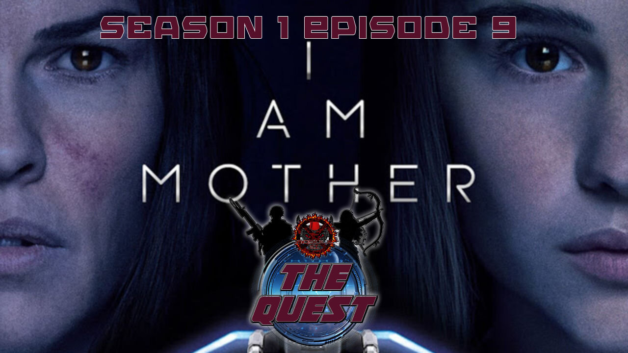 The Quest Reviews E9 - I Am Mother