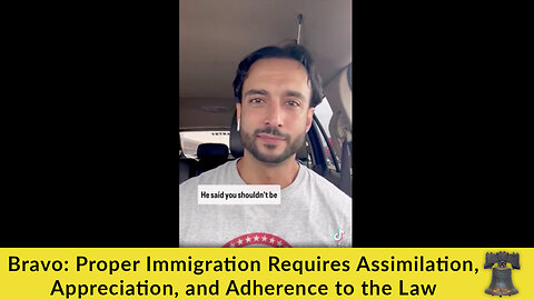 Bravo: Proper Immigration Requires Assimilation, Appreciation, and Adherence to the Law