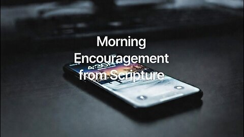 Morning Encouragement from Scripture: Matthew 6.21