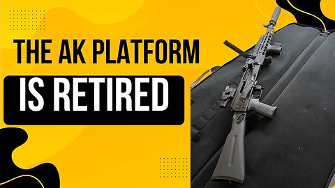 The AK platform has officially been retired