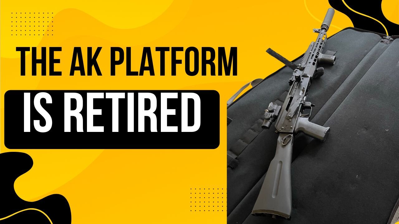 The AK platform has officially been retired