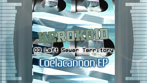 Kerokoid - Left Sewer Territory