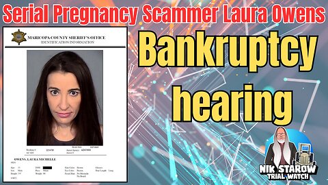 Serial Pregnancy Scammer Laura Owens - Bankruptcy Court Hearing