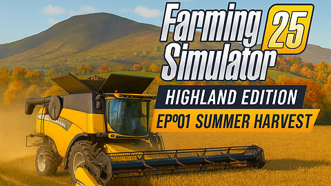 Farming Simulator 25: Highland Edition! ✨ Episode 01: Summer Harvest