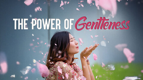 The Power of Gentleness