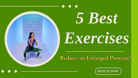 The 5 Best Exercises to Reduce an Enlarged Prostate!