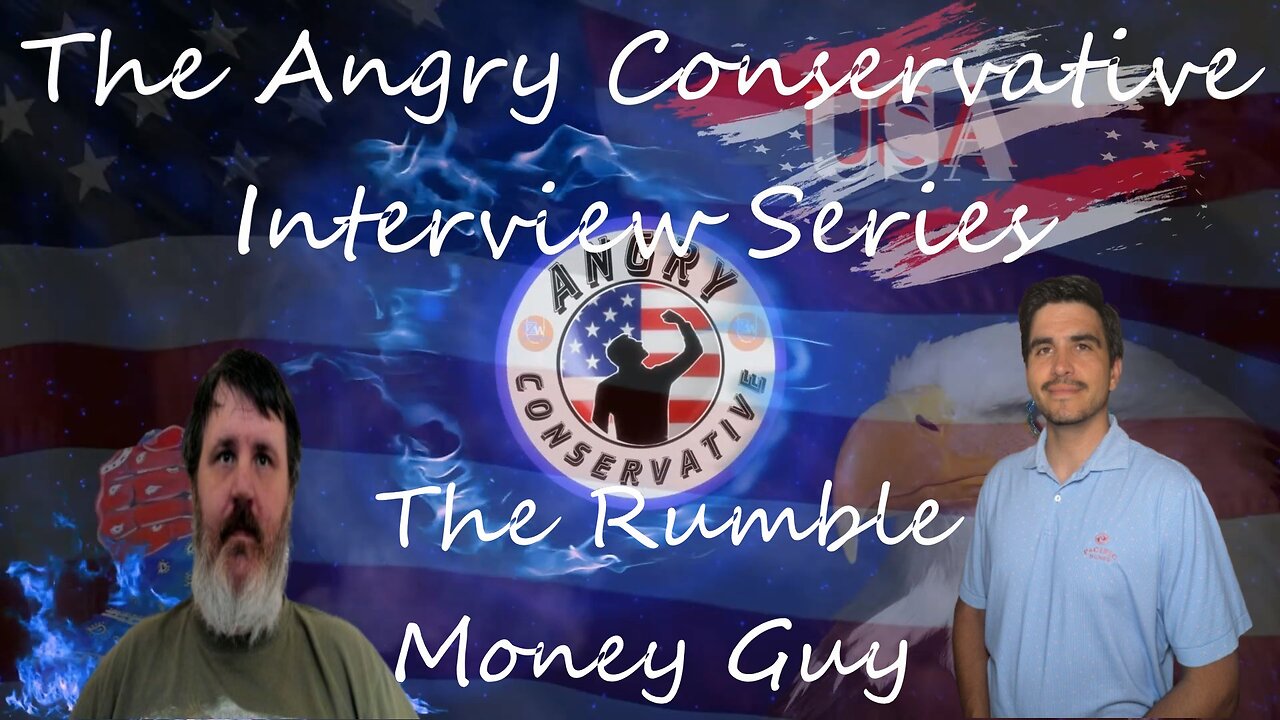 The Angry Conservative Interview Series Ep 26 - The Rumble Money Guy