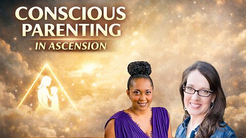 Conscious Parenting In Ascension with Amelia & Dayna