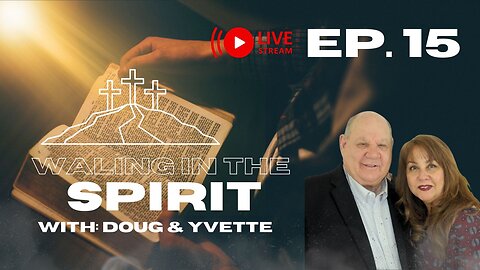 Inheritance - Ep. 15 Walking in the Spirit with Doug & Yvette Kent