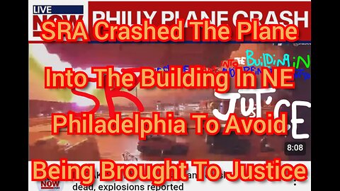 SRA Crashed The Plane Into The Building In NE Philadelphia To Avoid Being Brought To Justice