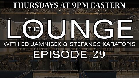 The Lounge Episode 29 with Ed Jamnisek & Stefanos Karatopis