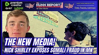 [Ep 817] The NEW Media – Nick Shirley Brings Somali Fraud in MN to the Forefront