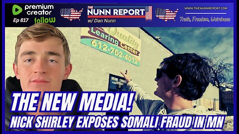 [Ep 817] The NEW Media – Nick Shirley Brings Somali Fraud in MN to the Forefront