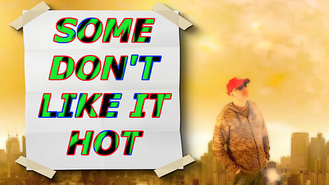 Some Don't Like It Hot!