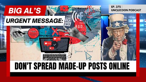 EP 375 │BIG AL'S URGENT MESSAGE: DON'T SPREAD MADE-UP POSTS ONLINE | Say No to Online Misinformation