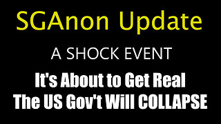 SG Anon Get Ready, It's About to Get Real - The US Gov't Will COLLAPSE