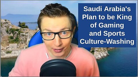 Saudi Arabia's Plan to be King of Gaming and Sports Culture-Washing and Soft Power