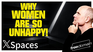 Why Women are so Unhappy! Twitter/X Space