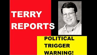 101225 Terry Reports - Political TRIGGER Warning!