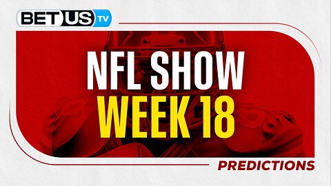 NFL Week 18 | Football Predictions & LIVE Betting Analysis