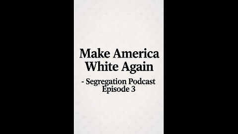 Make America White Again- Segregation Podcast Episode 3