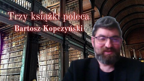 Trzy książki poleca Bartosz Kopczyński