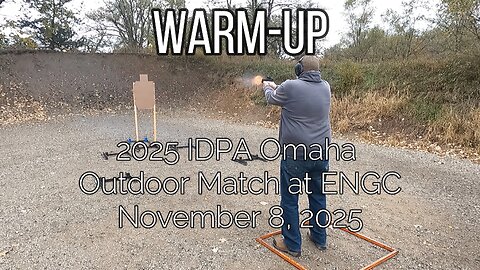Warmup - 2025 IDPA Omaha Outdoor Match at ENGC