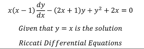 Calculus Help: x(x-1) dy/dx-(2x+1)y+y^2+2x=0 Given that y=x - Riccati Differential Equations