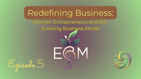 Redefining Business: Women Entrepreneurs and the Evolving Business Model