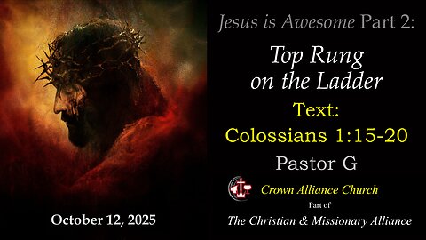 🔥 Jesus Is Awesome: Part 2 | Colossians 1:15–20 | Pastor Greg Wolters | Crown Alliance Church