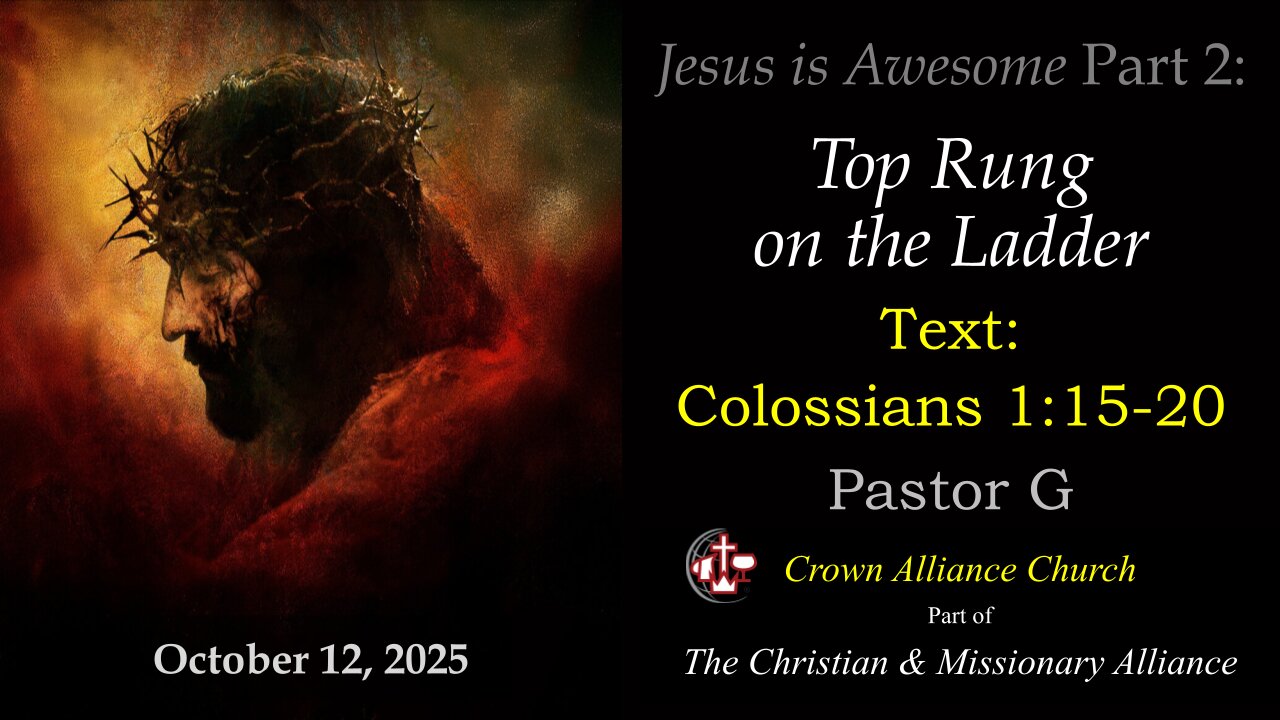 🔥 Jesus Is Awesome: Part 2 | Colossians 1:15–20 | Pastor Greg Wolters | Crown Alliance Church