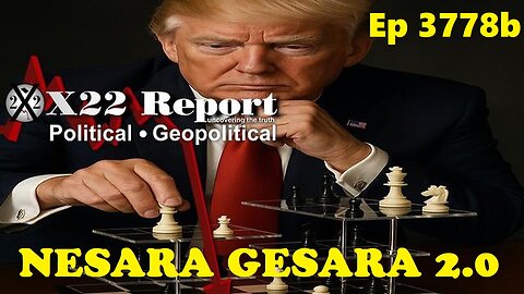 X22Report: Ep 3778b - Trump Gaining More Leverage. MUST WATCH!