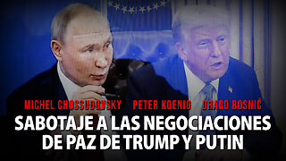 SABOTAJE A LAS NEGOCIACIONES DE PAZ DE TRUMP Y PUTIN - GLOBAL RESEARCH