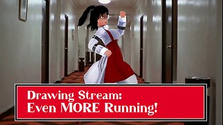 Drawing Stream: Even MORE Running!