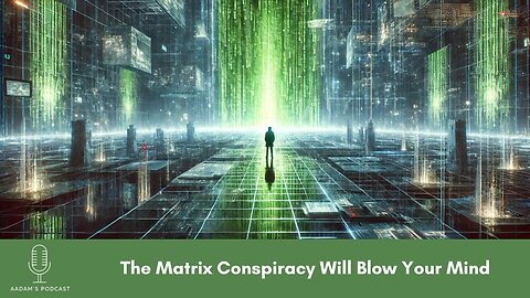 Is Your Reality a LIE? The Matrix Conspiracy That Will Blow Your Mind | Podcast-66