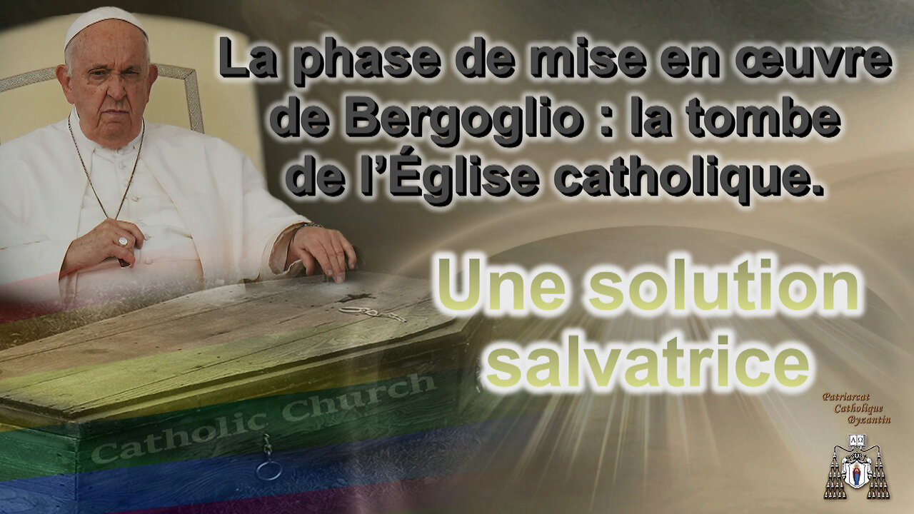 La phase de mise en œuvre de Bergoglio : la tombe de l’Église catholique. Une solution salvatrice