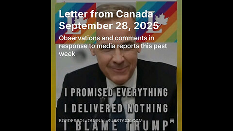 Letter from Canada September 28,2025 Promise everything, deliver nothing, blame Trump